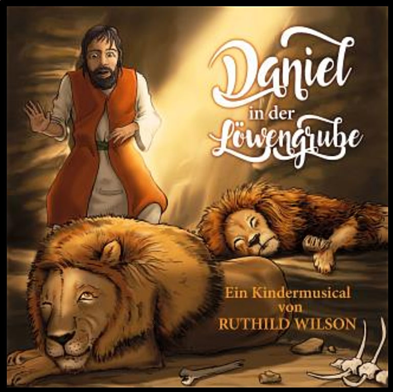 "Daniel in der Löwengrube" ein Kindermusical von Ruthild Wilson